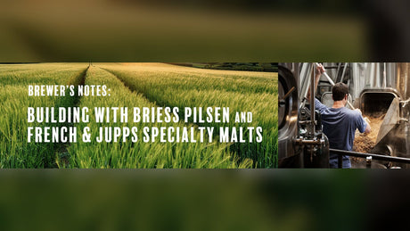 Brewer's Notes: building with Briess Pilsen and French & Jupps specialty malts
